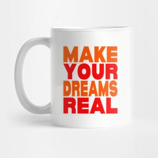 Make your dreams real Mug